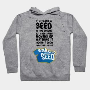 Wake up Seed Hoodie